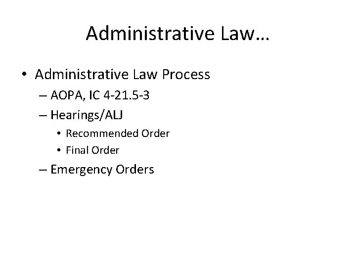 Administrative Law… • Administrative Law Process – AOPA, IC 4 -21. 5 -3 –