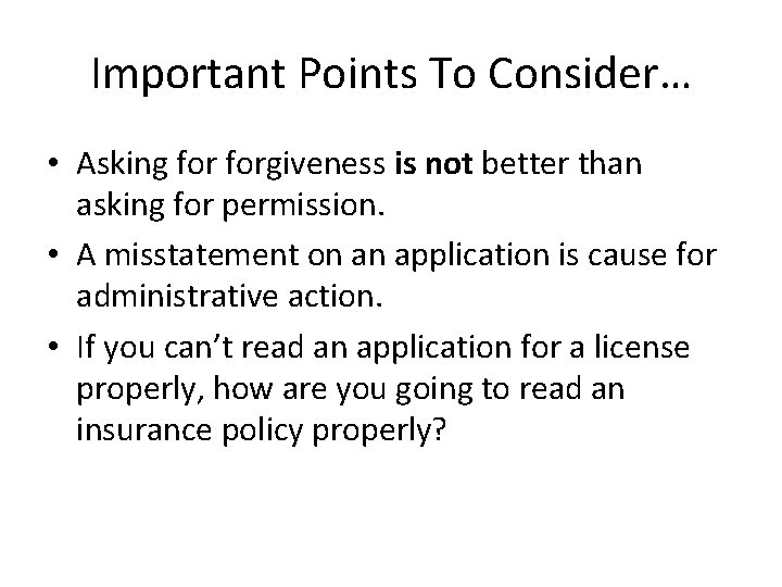 Important Points To Consider… • Asking forgiveness is not better than asking for permission.