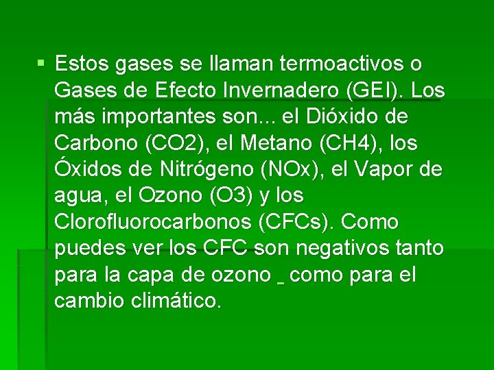 § Estos gases se llaman termoactivos o Gases de Efecto Invernadero (GEI). Los más