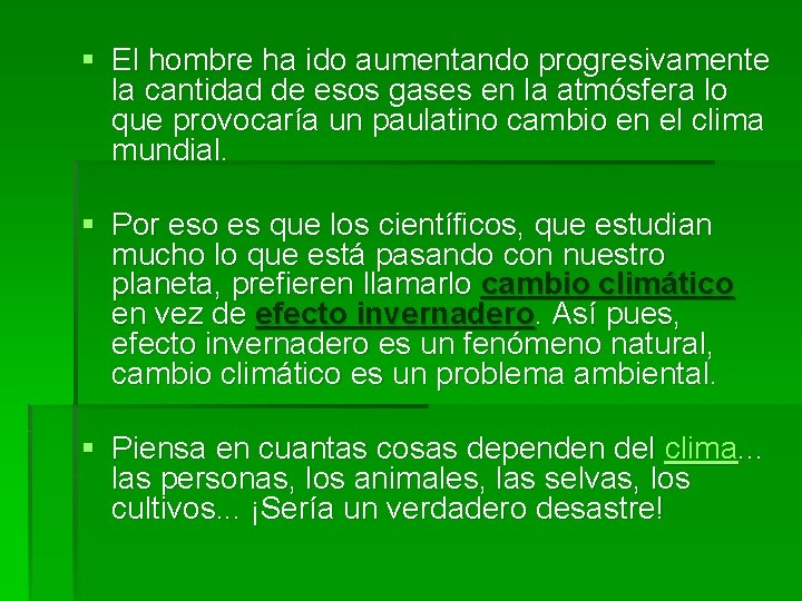 § El hombre ha ido aumentando progresivamente la cantidad de esos gases en la