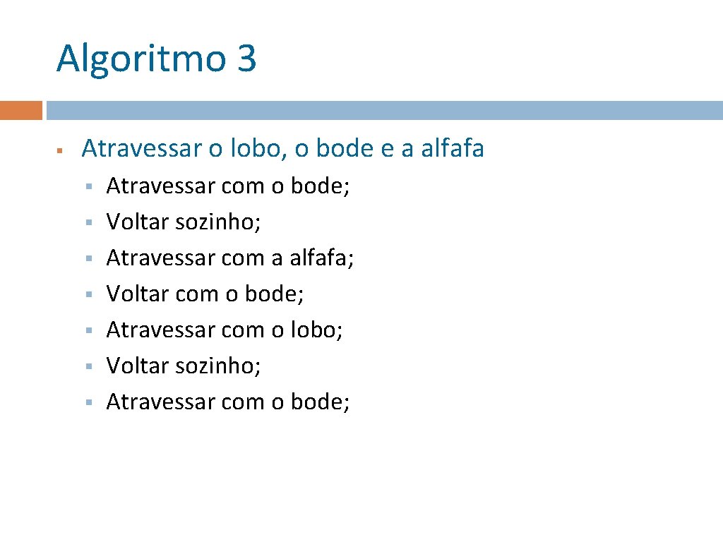 Algoritmo 3 § Atravessar o lobo, o bode e a alfafa § § §