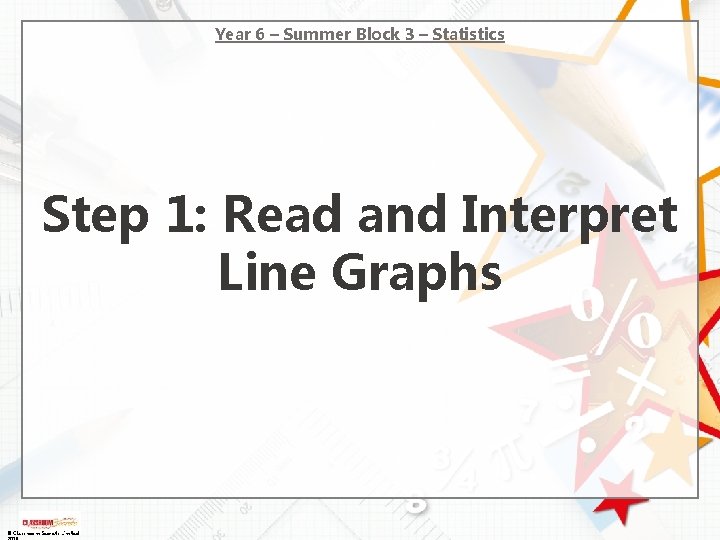 Year 6 – Summer Block 3 – Statistics Step 1: Read and Interpret Line