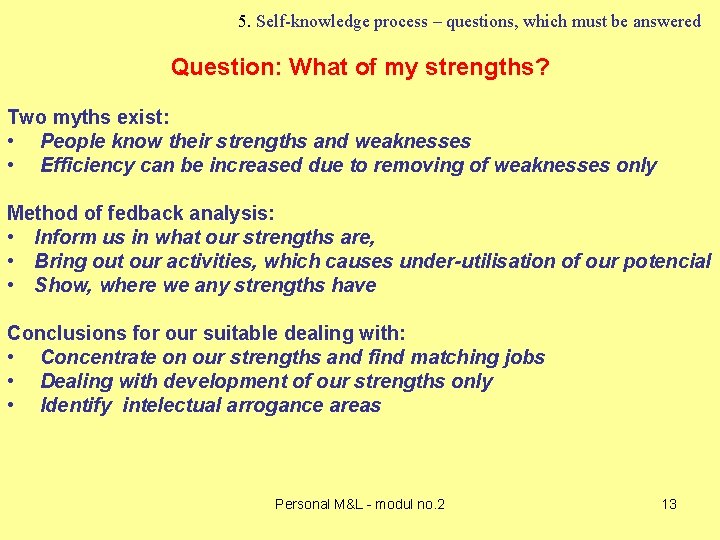 5. Self-knowledge process – questions, which must be answered Question: What of my strengths?