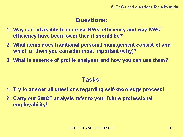 6. Tasks and questions for self-study Questions: 1. Way is it advisable to increase