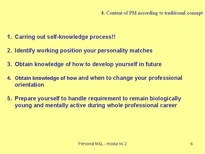 4. Content of PM according to traditional concept 1. Carring out self-knowledge process!! 2.