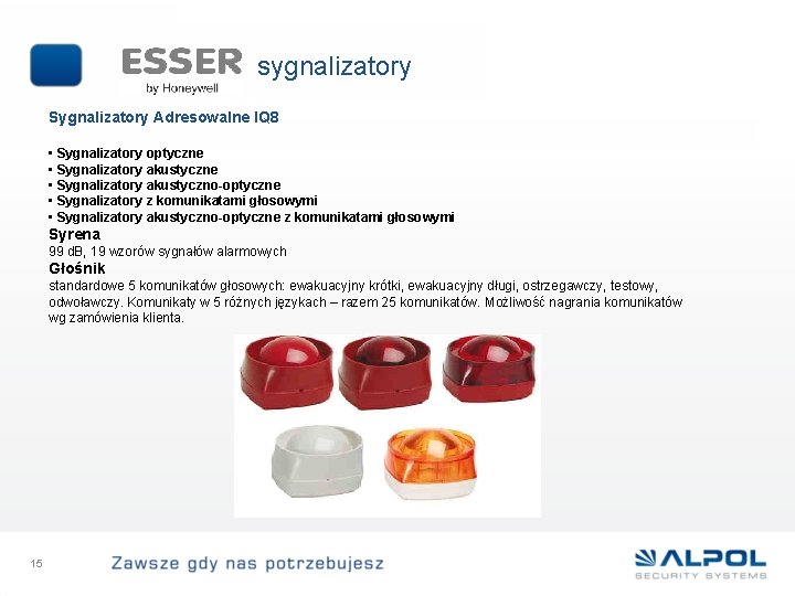 sygnalizatory Sygnalizatory Adresowalne IQ 8 • Sygnalizatory optyczne • Sygnalizatory akustyczno-optyczne • Sygnalizatory z