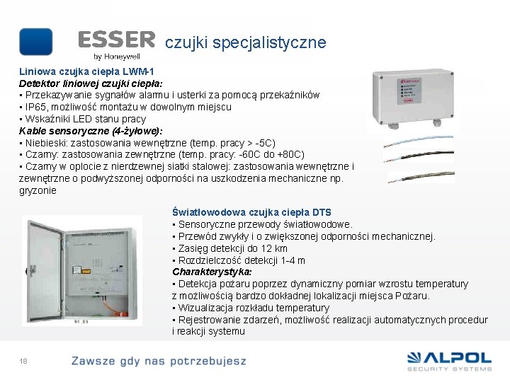 czujki specjalistyczne Liniowa czujka ciepła LWM-1 Detektor liniowej czujki ciepła: • Przekazywanie sygnałów alarmu