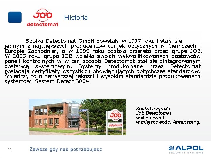Historia Spółka Detectomat Gmb. H powstała w 1977 roku i stała się jednym z