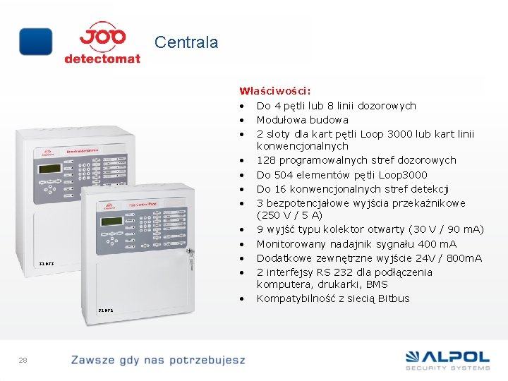 Centrala Właściwości: • Do 4 pętli lub 8 linii dozorowych • Modułowa budowa •