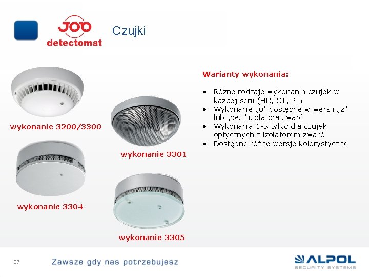 Czujki Warianty wykonania: • Różne rodzaje wykonania czujek w każdej serii (HD, CT, PL)