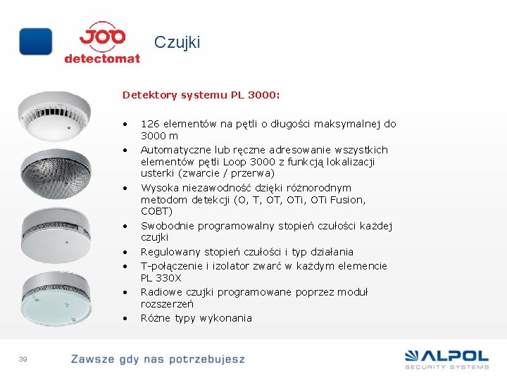 Czujki Detektory systemu PL 3000: • • 39 126 elementów na pętli o długości