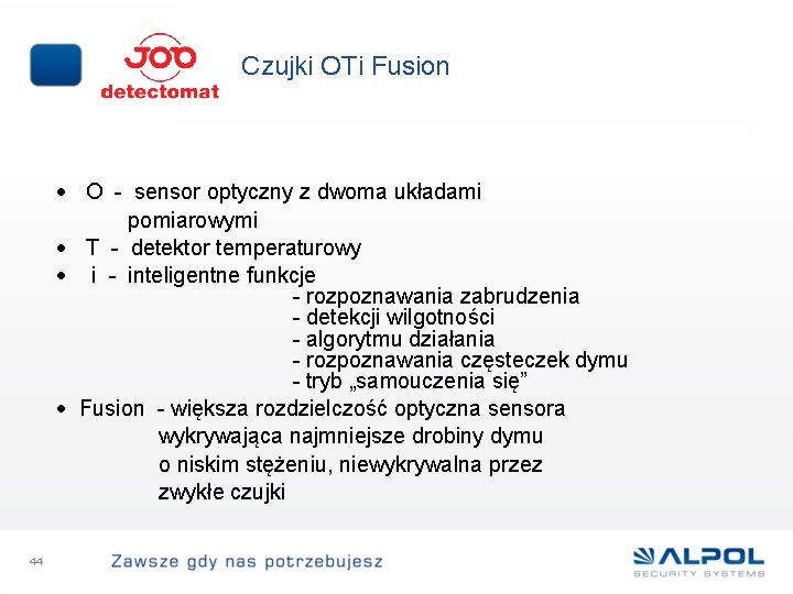 Czujki OTi Fusion • O - sensor optyczny z dwoma układami pomiarowymi • T
