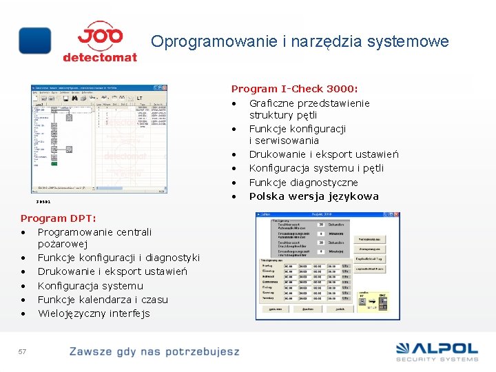 Oprogramowanie i narzędzia systemowe 30501 Program DPT: • Programowanie centrali pożarowej • Funkcje konfiguracji