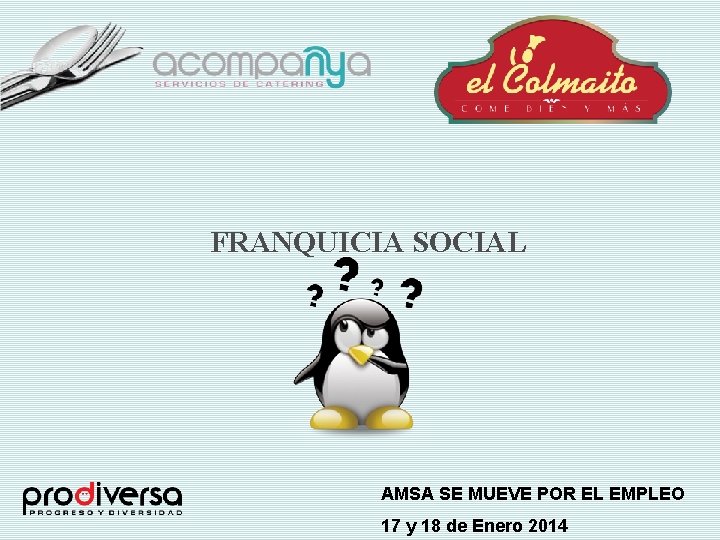 FRANQUICIA SOCIAL AMSA SE MUEVE POR EL EMPLEO 17 y 18 de Enero 2014