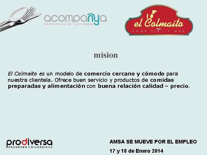 mision El Colmaíto es un modelo de comercio cercano y cómodo para nuestra clientela.