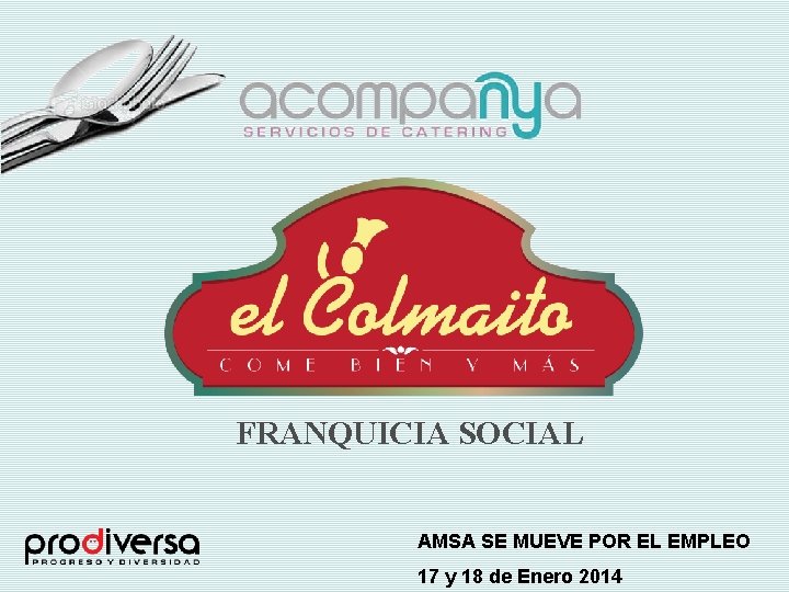 FRANQUICIA SOCIAL AMSA SE MUEVE POR EL EMPLEO 17 y 18 de Enero 2014