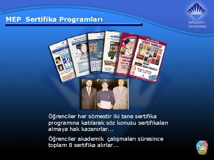 MEP Sertifika Programları Öğrenciler her sömestir iki tane sertifika programına katılarak söz konusu sertifikaları