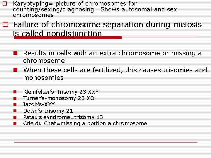 o Karyotyping= picture of chromosomes for counting/sexing/diagnosing. Shows autosomal and sex chromosomes o Failure o Karyotyping= picture of chromosomes for counting/sexing/diagnosing. Shows autosomal and sex chromosomes o Failure