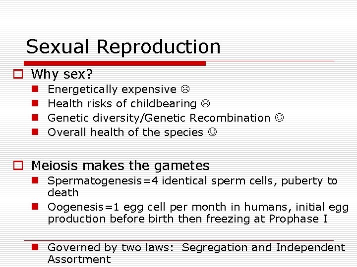Sexual Reproduction o Why sex? n n Energetically expensive Health risks of childbearing Genetic Sexual Reproduction o Why sex? n n Energetically expensive Health risks of childbearing Genetic