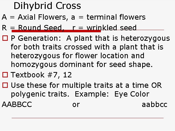 Dihybrid Cross A = Axial Flowers, a = terminal flowers R = Round Seed, Dihybrid Cross A = Axial Flowers, a = terminal flowers R = Round Seed,