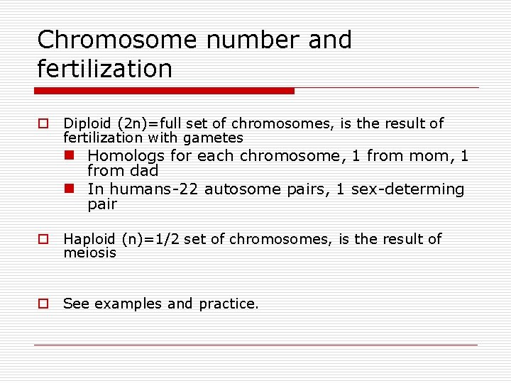 Chromosome number and fertilization o Diploid (2 n)=full set of chromosomes, is the result Chromosome number and fertilization o Diploid (2 n)=full set of chromosomes, is the result