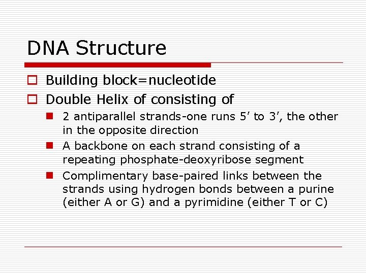 DNA Structure o Building block=nucleotide o Double Helix of consisting of n 2 antiparallel DNA Structure o Building block=nucleotide o Double Helix of consisting of n 2 antiparallel
