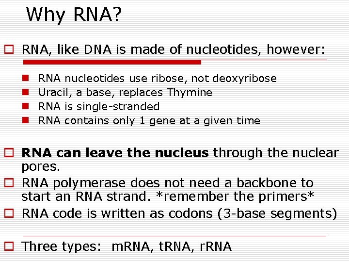 Why RNA? o RNA, like DNA is made of nucleotides, however: n n RNA Why RNA? o RNA, like DNA is made of nucleotides, however: n n RNA