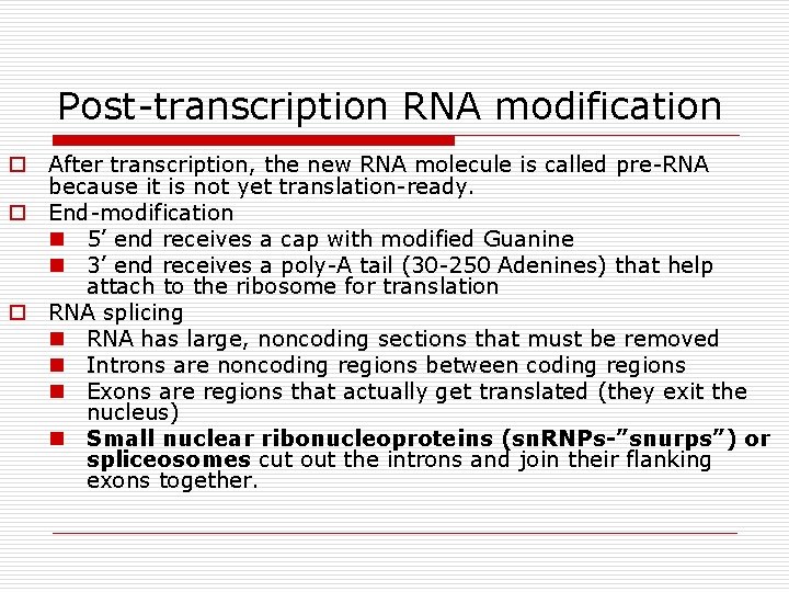 Post-transcription RNA modification o After transcription, the new RNA molecule is called pre-RNA because Post-transcription RNA modification o After transcription, the new RNA molecule is called pre-RNA because