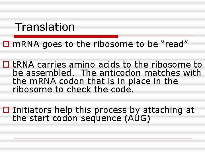 Translation o m. RNA goes to the ribosome to be “read” o t. RNA Translation o m. RNA goes to the ribosome to be “read” o t. RNA