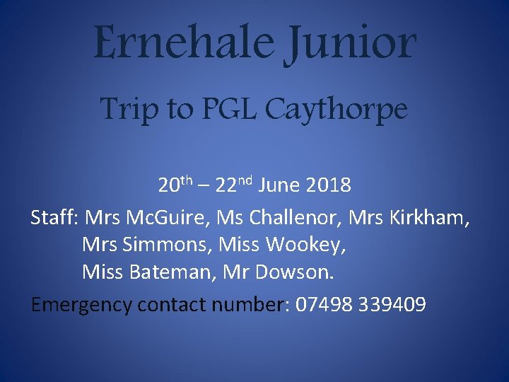 Ernehale Junior Trip to PGL Caythorpe 20 th – 22 nd June 2018 Staff: