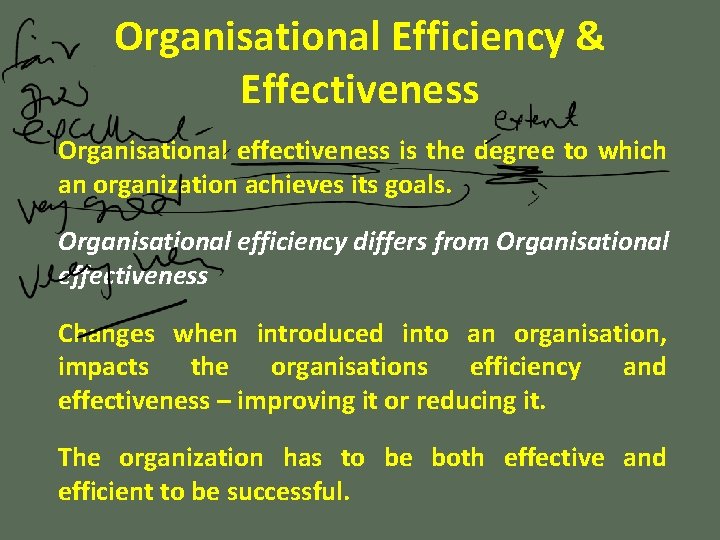 Organisational Efficiency & Effectiveness Organisational effectiveness is the degree to which an organization achieves