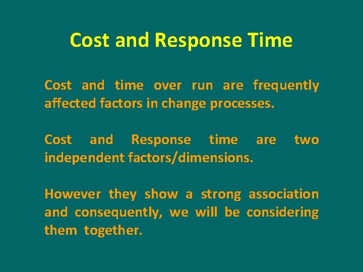 Cost and Response Time Cost and time over run are frequently affected factors in