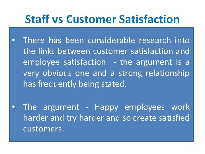 Staff vs Customer Satisfaction • There has been considerable research into the links between
