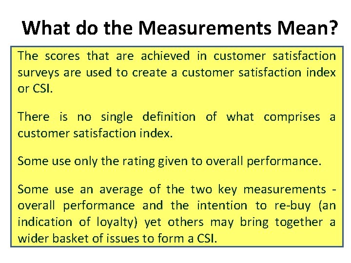What do the Measurements Mean? The scores that are achieved in customer satisfaction surveys