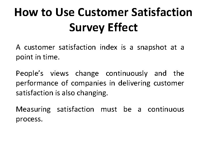 How to Use Customer Satisfaction Survey Effect A customer satisfaction index is a snapshot