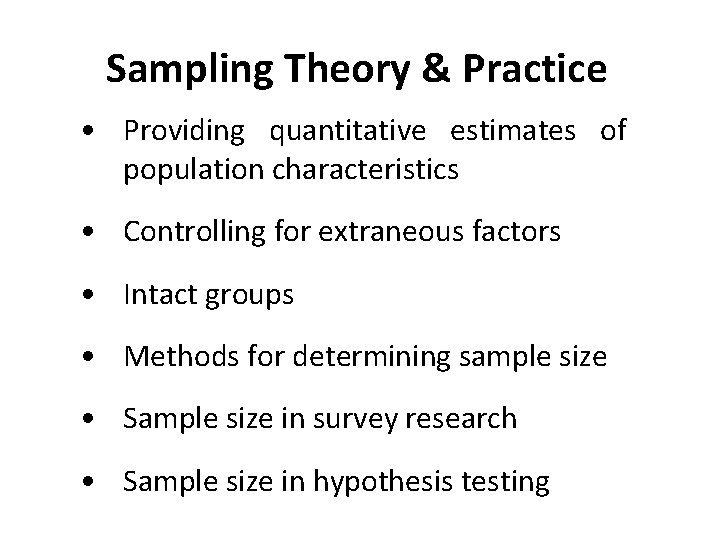 Sampling Theory & Practice • Providing quantitative estimates of population characteristics • Controlling for