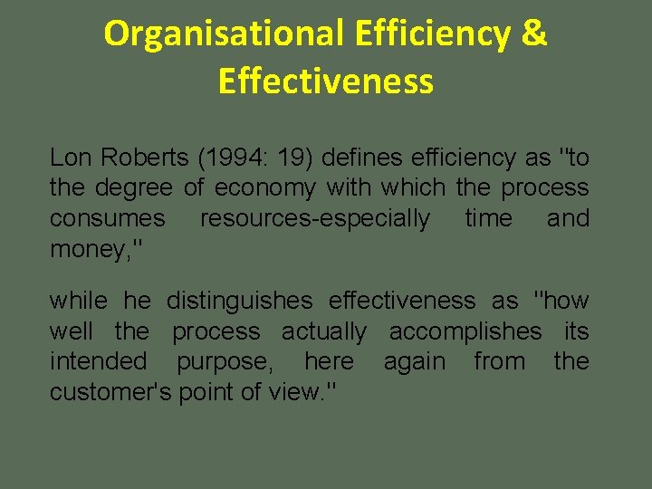 Organisational Efficiency & Effectiveness Lon Roberts (1994: 19) defines efficiency as "to the degree