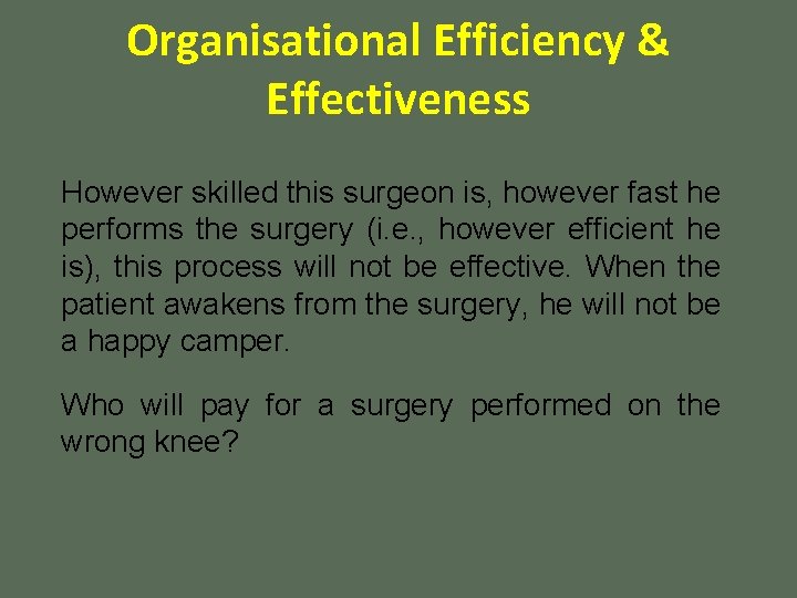 Organisational Efficiency & Effectiveness However skilled this surgeon is, however fast he performs the