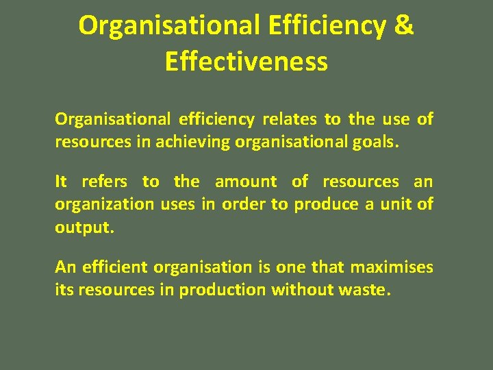 Organisational Efficiency & Effectiveness Organisational efficiency relates to the use of resources in achieving