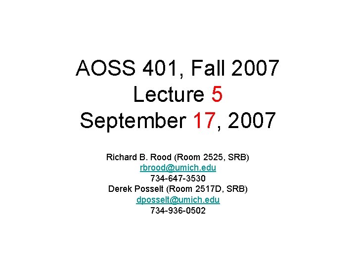 AOSS 401, Fall 2007 Lecture 5 September 17, 2007 Richard B. Rood (Room 2525,