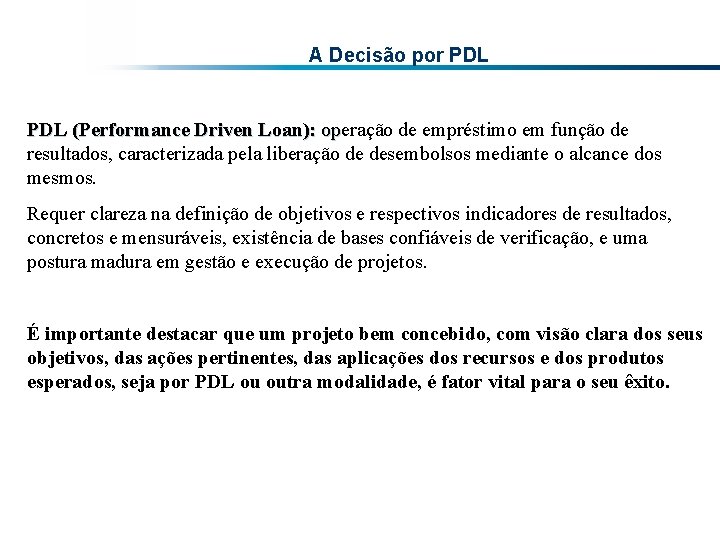 A Decisão por PDL (Performance Driven Loan): operação de empréstimo em função de op