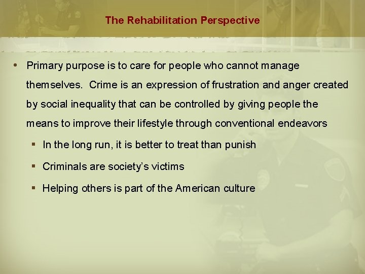The Rehabilitation Perspective Primary purpose is to care for people who cannot manage themselves.