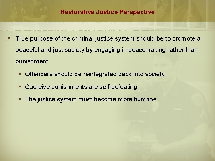 Restorative Justice Perspective True purpose of the criminal justice system should be to promote