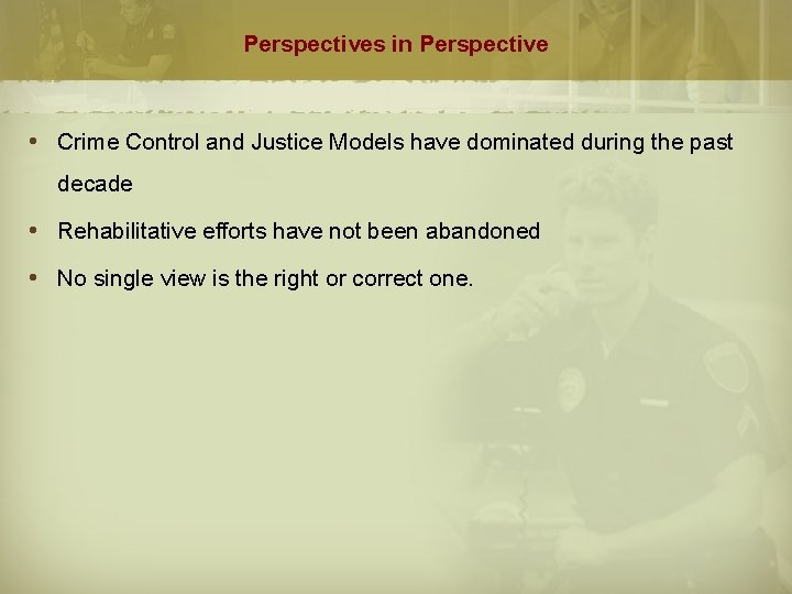 Perspectives in Perspective Crime Control and Justice Models have dominated during the past decade