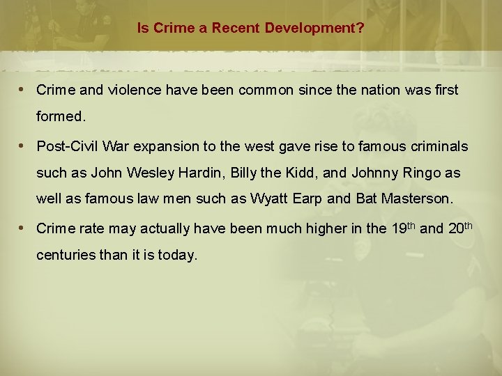 Is Crime a Recent Development? Crime and violence have been common since the nation