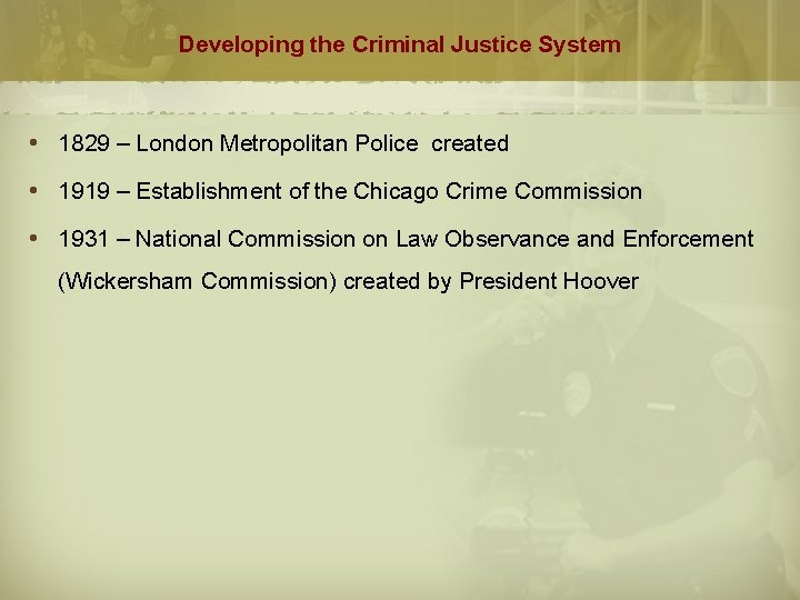 Developing the Criminal Justice System 1829 – London Metropolitan Police created 1919 – Establishment