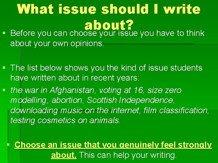 What issue should I write about? § Before you can choose your issue you