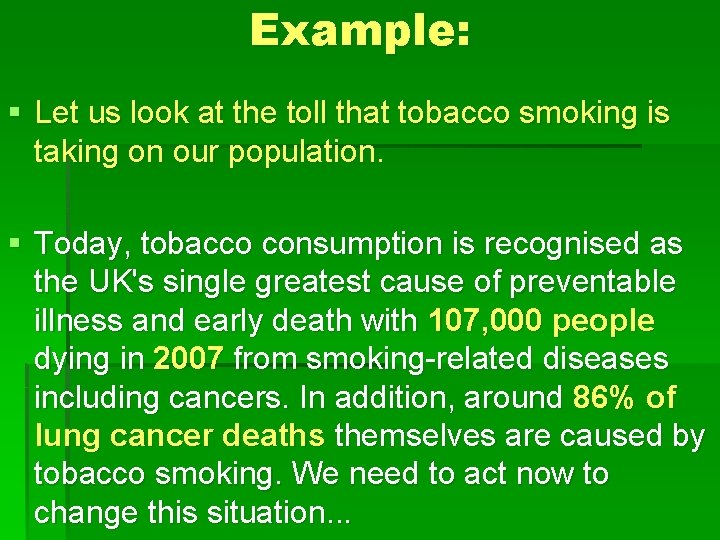 Example: § Let us look at the toll that tobacco smoking is taking on