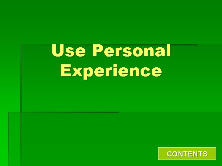 Use Personal Experience CONTENTS 