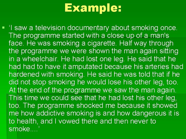 Example: § ‘I saw a television documentary about smoking once. The programme started with